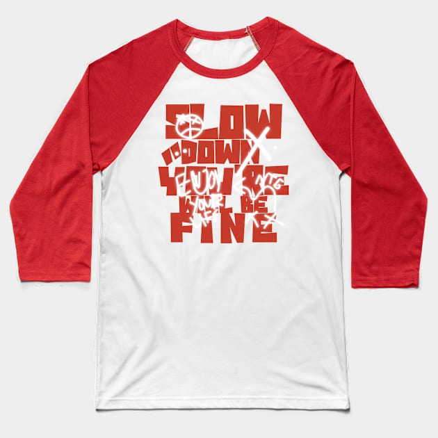 you'll be fine Baseball T-Shirt by NTG.STORE